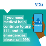 Use NHS 111 or dial 999 in an emergency