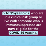 Immunosuppressed 5-11 year olds now eligible for a COVID-19 vaccine infographic